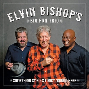 Elvin Bishop Big Fun Trio – Something Smells Funky 'Round Here (1 CD)