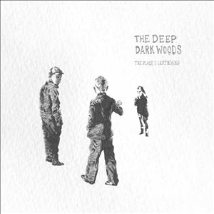 Deep Dark Woods – Place I Left Behind (1CD)