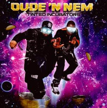 Dude 'N Nem – Tinted Incubators cd