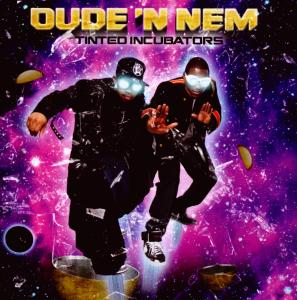 Dude 'N Nem – Tinted Incubators (1CD)