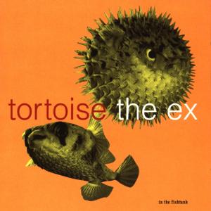 Tortoise + the Ex – In the Fishtank cd