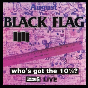 Black Flag – Who's Got the 10 1/2 ? vinyl