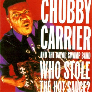 Chubby Carrier – Who Stole the Hot Sauce? (1CD)