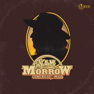 Sam Morrow – Concrete & Mud (1 CD)
