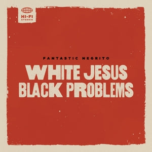 Fantastic Negrito – White Jesus Black Problems (1LP Vinyl)