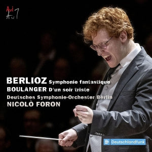 Nicolo Foron & Deutsches Symphonie-Orchester Berlin – Berlioz: Symphonie Fantastique & Boulanger: D'un Soir Triste (1 CD)