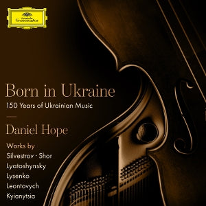 Daniel Hope – Born In Ukraine - 150 Jahre ukrainische Musik (1CD)
