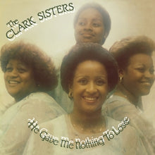 Clark Sisters – He Gave Me Nothing To Lose vinyl