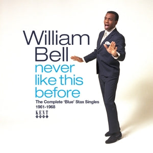William Bell – Never Like This Before - the Complete Blue Stax Singles 1961-1968 cd