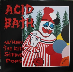Acid Bath – When the Kite String Pops vinyl