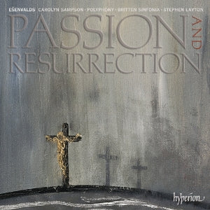 Polyphony & Stephen Layton – Esenvalds: Passion & Resurrection & Other Choral Works cd