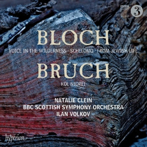 Natalie Clein & BBC Scottish Symphony Orchestra & Ilan Volkov – Bloch: Schelomo & Voice In the Wilderness / Bruch: Kol Nidrei (1CD)