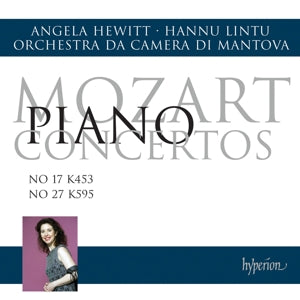 Angela Hewitt & Orchestra da Camera di Mantova & Han – Mozart: Klavierkonzerte Nr. 17 & 27 (1 CD)