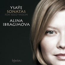 Ibragimova, Alina – Ysaye: the 6 Sonatas For Solo Violin cd