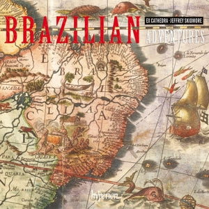 Ex Cathedra & Jeffrey Skidmore – Brazilian Adventures: Südamerikanische Musik aus Th (1CD)