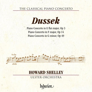Howard Shelley & Ulster Orchestra – Dussek: Pianokoncerter Op. 3, 14 & 49 (Hyperion C (1CD)