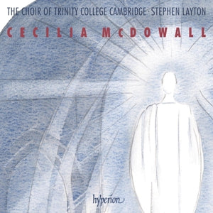 Trinity College, Cambriges kor – Cecilia McDowall: Sakral korisk musik (1 CD)