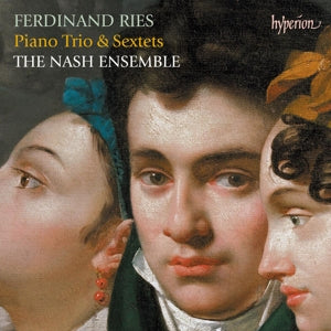 Nash Ensemble – Ferdinand Ries: Piano Trio & Sextets cd