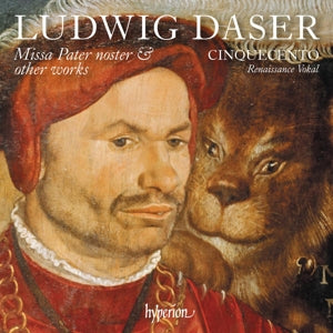 Cinquecento – Ludwig Daser: Missa Pater Noster & andere Werke (1 CD)