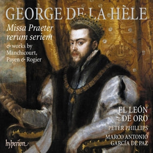 El Leon De Oro & Peter Phillips – George De La Hele: Missa Praeter Rerum Seriem (1CD)