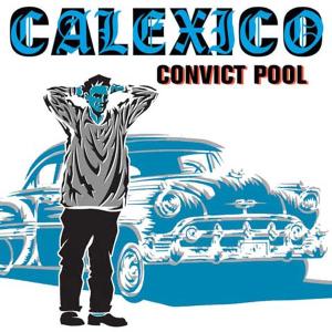 Calexico – Convict Pool cd