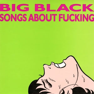Big Black – Songs About Fucking vinyl