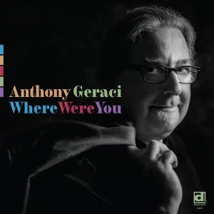 Anthony Geraci – Where Were You (1LP Vinyl)