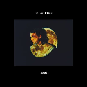 Wild Pink – Ilysm vinyl