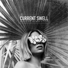Current Swell – When To Talk and When To Listen cd