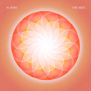 Byrd, M. – Seed vinyl