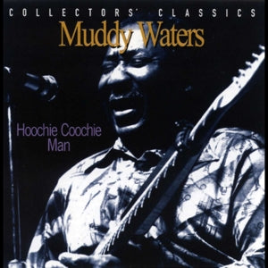 Muddy Waters – Hoochie Coochie Man (1 CD)