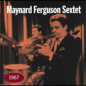 Maynard Ferguson Sextet – 1967 (1CD)