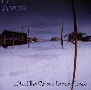 Kyuss – And the Circus Leaves Town (1CD)