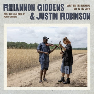 Giddens, Rhiannon & Justin Robinson – What Did the Blackbird Say To the Crow vinyl