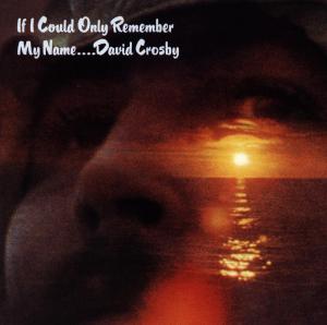 David Crosby – If I Could Only Remember My Name (1 CD)