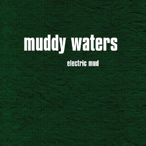 Muddy Waters – Electric Mud =Digi= (1CD)
