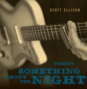 Ellison, Scott – There's Something About the Night cd