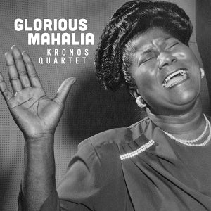 Kronos Quartet – Glorious Mahalia (1LP Vinyl)