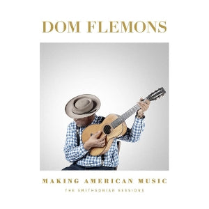 Dom Flemons – Making American Music: The Smithsonian Sessions (1 CD)