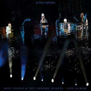Neil Young and the Chrome Hearts – As Time Explodes cd