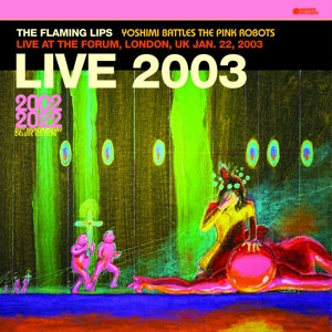 Flaming Lips – Live At the Forum-London 2003 (2LP, Coloured Vinyl)