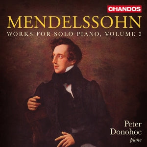 Peter Donohoe – Mendelssohn: Werke für Klavier solo, Band 3 (1CD)