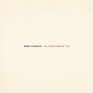 Mark Lanegan – I'll Take Care of You (1LP Vinyl)