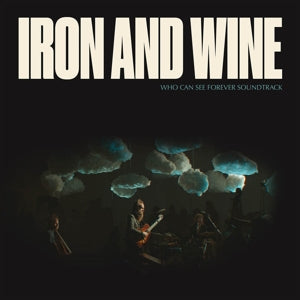 Iron & Wine – Who Can See Forever (1CD)