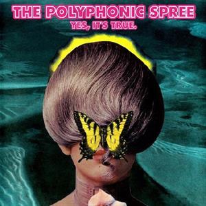 Polyphonic Spree – Yes, It's True (1 CD)
