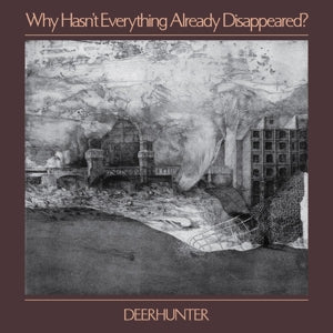 Deerhunter – Why Hasn't Everything Already Disappeared? (1CD)