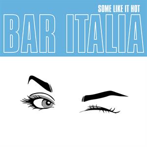 Bar Italia – Some Like It Hot vinyl