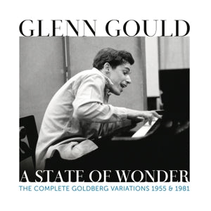 Glenn Gould – Glenn Gould – A State of Wonder – die kompletten Goldberg-Variationen 1955 & 1981 (2CD)