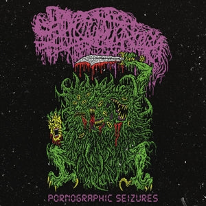 Sanguisugabogg – Pornographic Seizures - Ep (Re-Issue 2021) vinyl