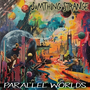 Sumthing Strange – Parallel Worlds cd